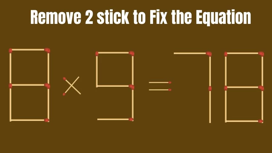Brain Teaser for IQ Test: Remove 2 Matchsticks to Fix the Equation