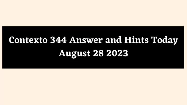 Contexto 344 Answer and Hints Today August 28 2023