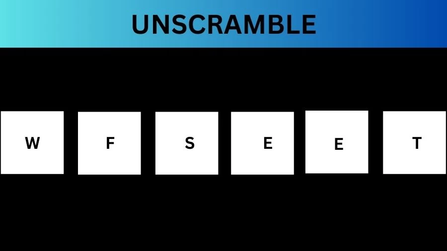 Unscramble WFSEET Jumble Word Today