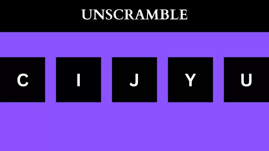 Unscramble CIJYU Jumble Word Today