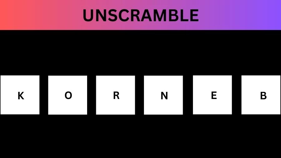 Unscramble KORNEB Jumble Word Today