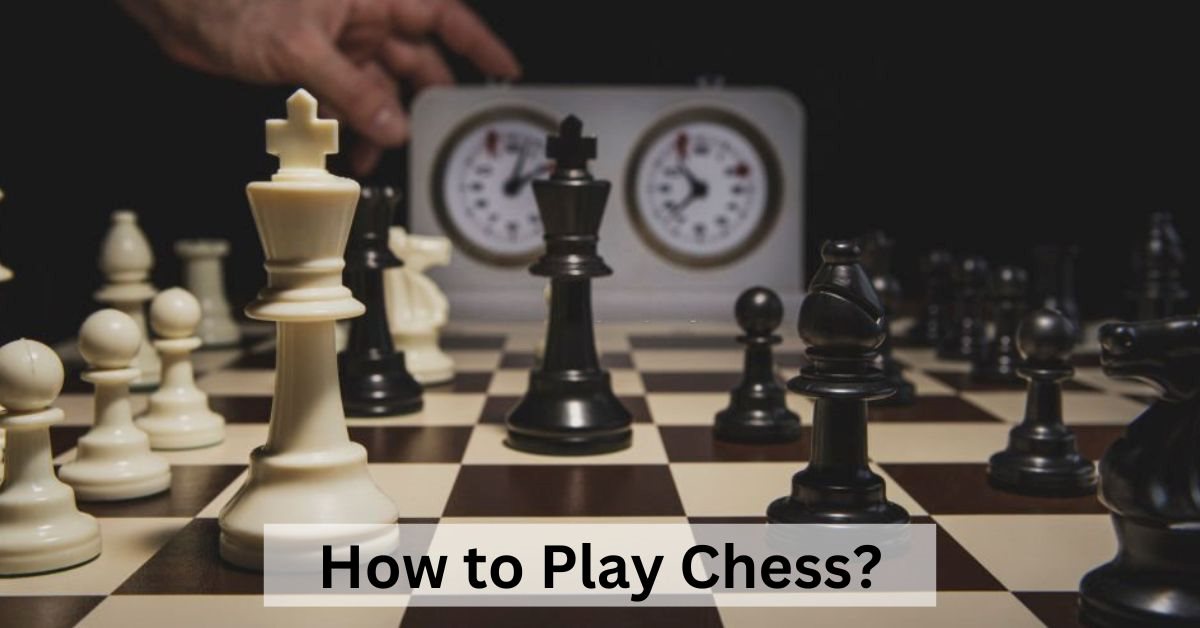 How to Play Chess As A Beginner