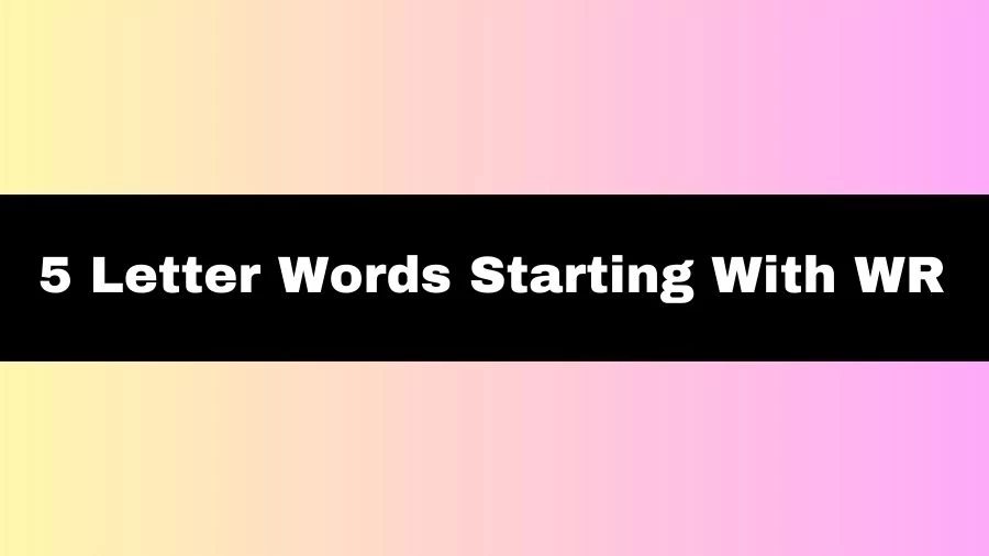 5 Letter Words Starting With WR, List of 5 Letter Words Starting With WR