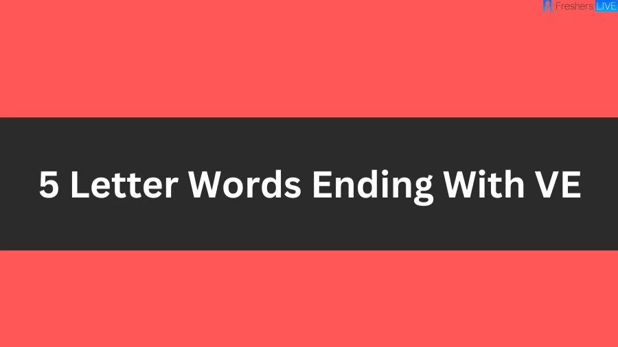 5 Letter Words Ending With VE List of 5 Letter Words Ending With VE