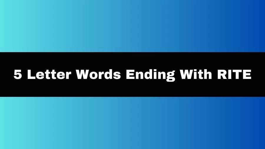 5 Letter Words Ending With RITE List of 5 Letter Words Ending With RITE