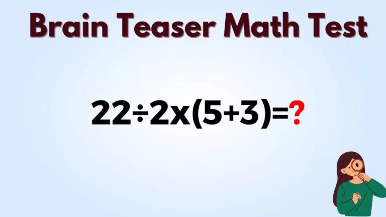Brain Teaser Speed Math Test: 22÷2x(5+3)=?