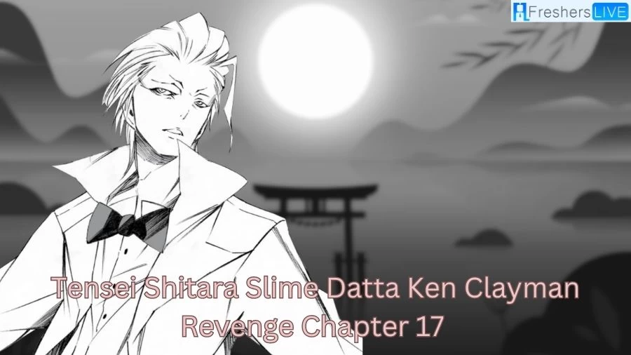Tensei Shitara Slime Datta Ken Clayman Revenge Chapter 17 Release Date, Spoilers, Raw Scans, And Where to Read?