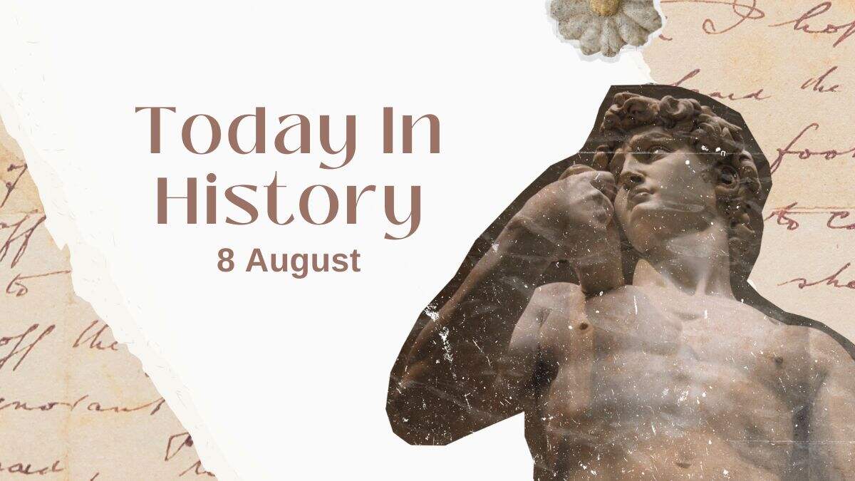 Today in History 8 August: Get here what happened on 8 August related to famous personalities, Indian - World history events, birthday, death, sports, politics, music etc.