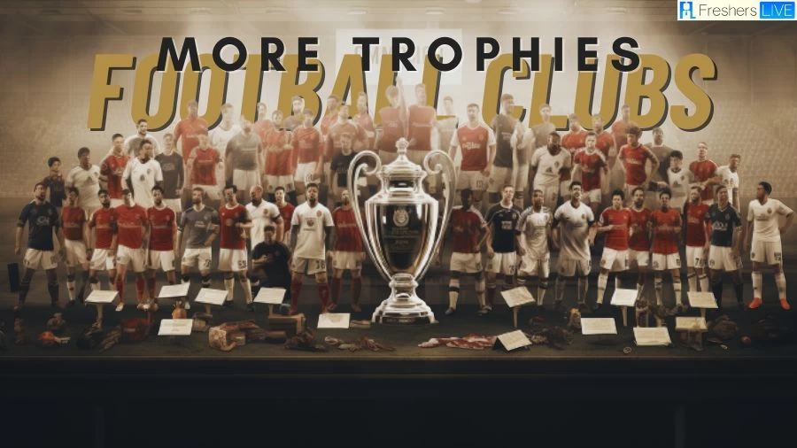 Top 10 Clubs With Most Trophies In Football History - Legends of Success