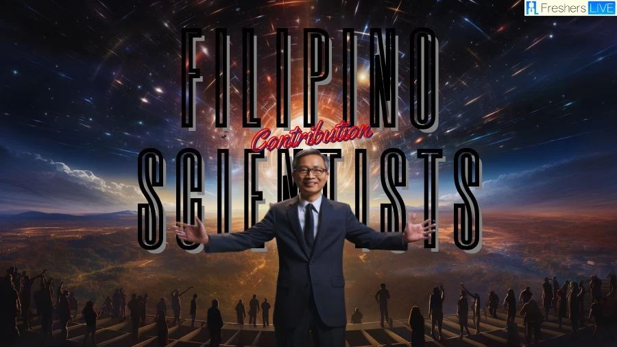 Top 10 Filipino Scientists and Their Contribution - Shaping Science and Society