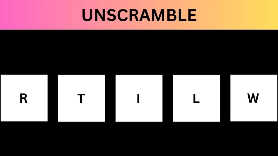 Unscramble RTILW Jumble Word Today