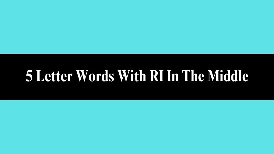 5 Letter Words With RI In The Middle, List of 5 Letter Words With RI In The Middle