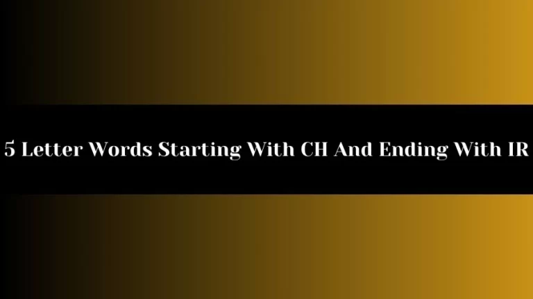 5 Letter Words Starting With CH And Ending With IR, List of 5 Letter Words Starting With CH And Ending With IR