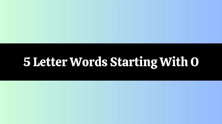 5 Letter Words Starting With O, List of 5 Letter Words Starting With O