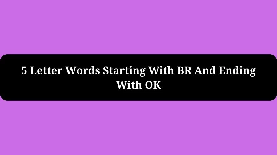 5 Letter Words Starting With BR And Ending With OK, List of 5 Letter Words Starting With BR And Ending With OK