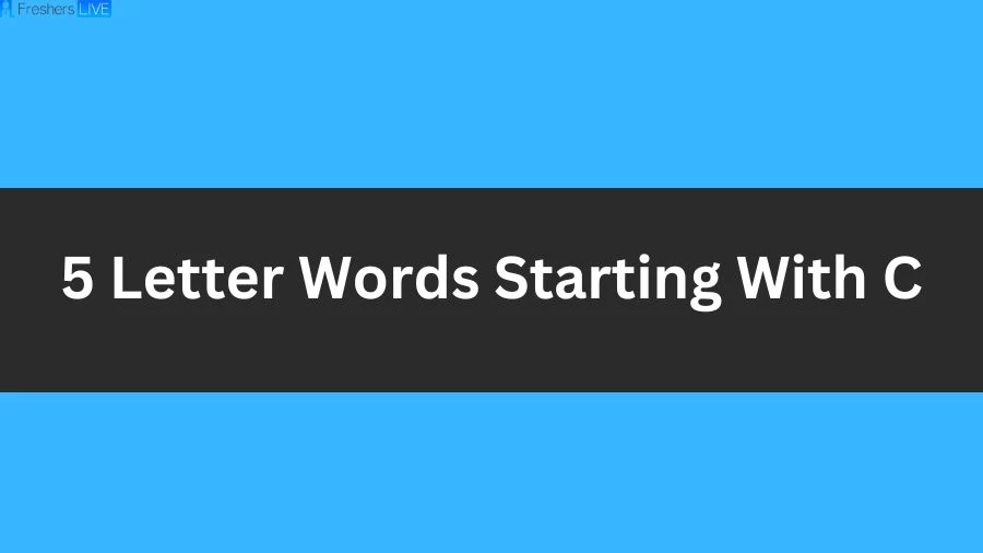 5 Letter Words Starting With C List of 5 Letter Words Starting With C