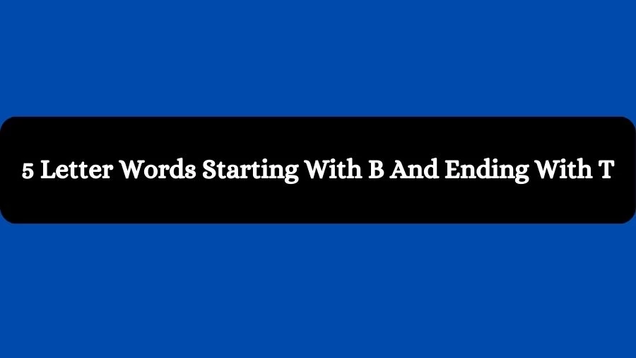 5 Letter Words Starting With B And Ending With T, List of 5 Letter Words Starting With B And Ending With T