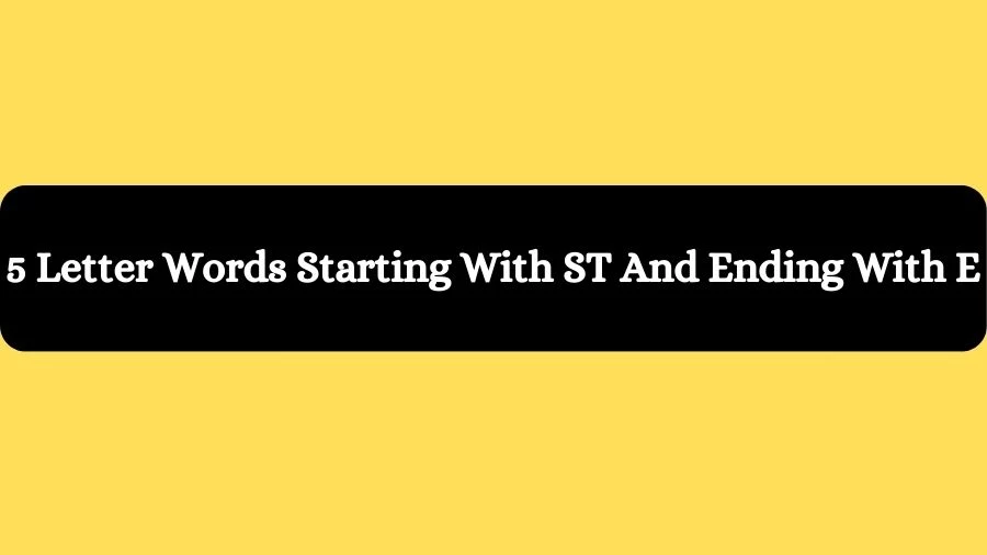 5 Letter Words Starting With ST And Ending With E, List of 5 Letter Words Starting With ST And Ending With E
