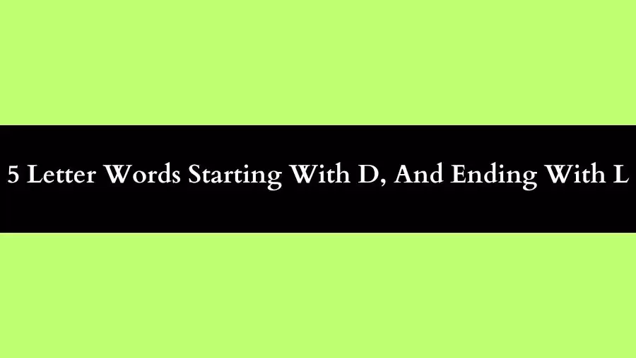 5 Letter Words Starting With D And Ending With L  All word list
