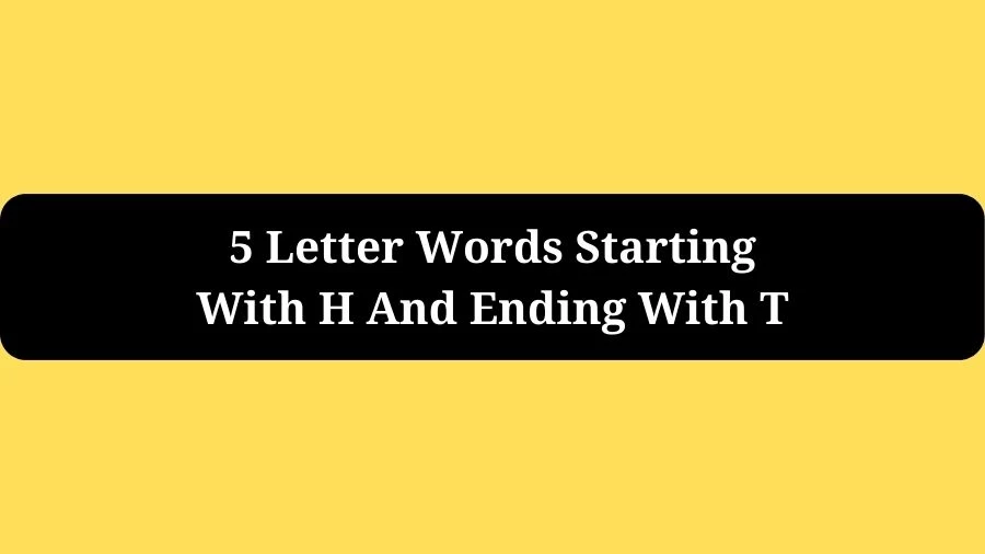 5 Letter Words Starting With H And Ending With T, List of 5 Letter Words Starting With H  And Ending With T