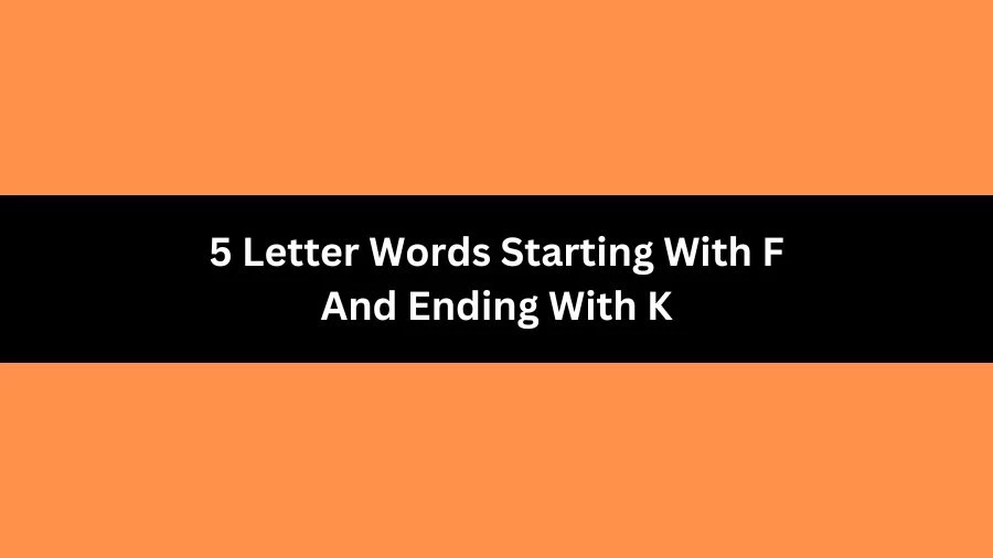 5 Letter Words Starting With F And Ending With K, List of 5 Letter Words Starting With F And Ending With K