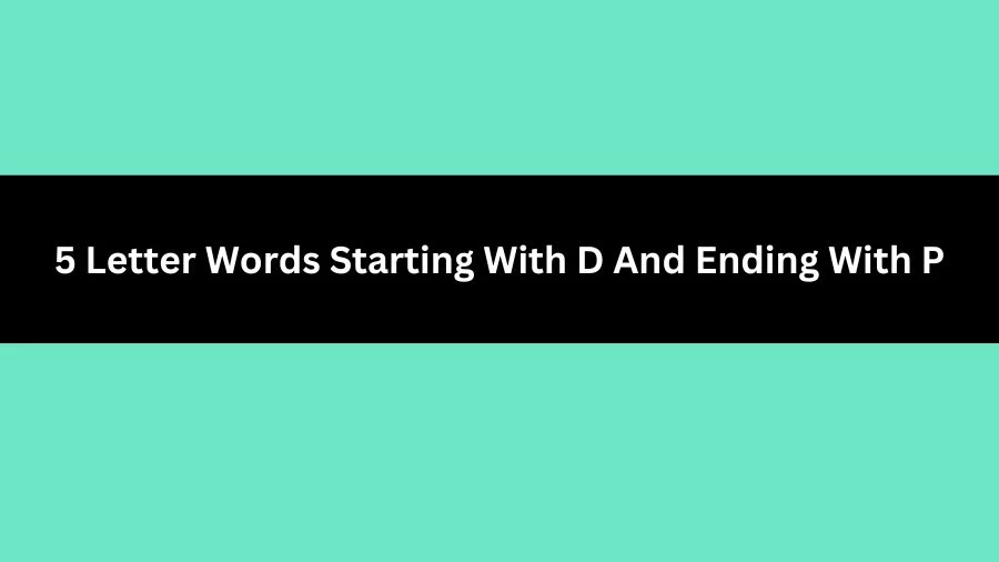 5 Letter Words Starting With D And Ending With P, List of 5 Letter Words Starting With D And Ending With P