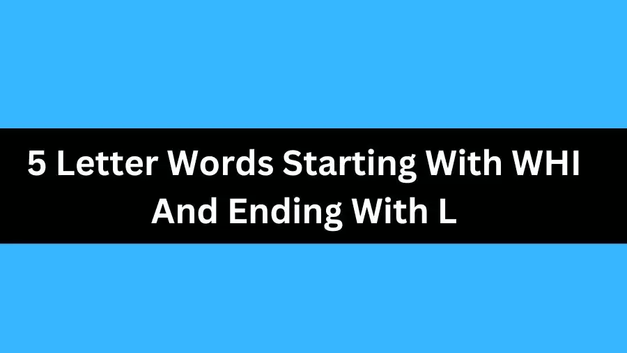 5 Letter Words Starting With WH And Ending With RL, List of 5 Letter Words Starting With WH And Ending With RL