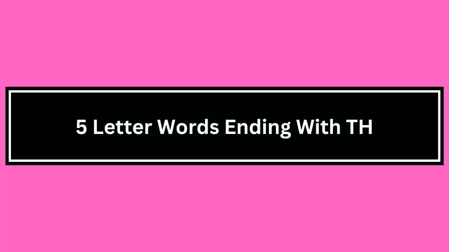 5 Letter Words Ending With TH, List of 5 Letter Words Ending With TH