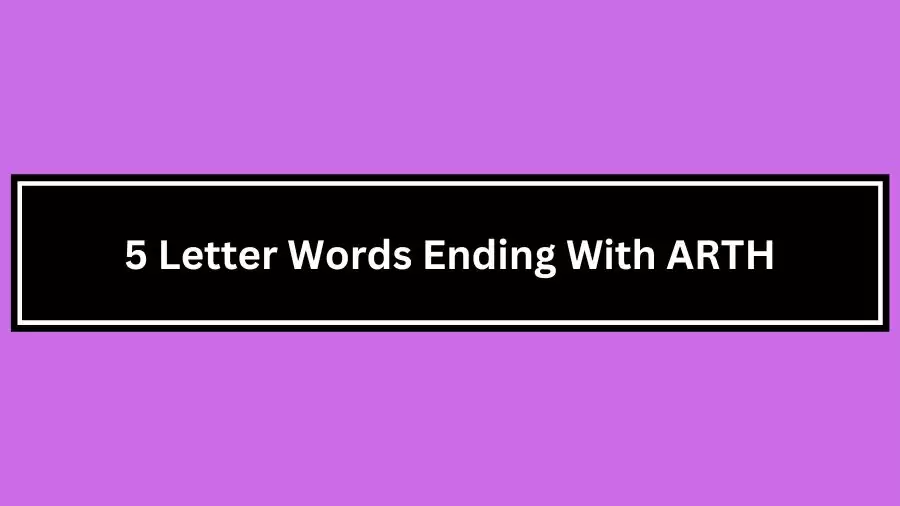 5 Letter Words Ending With ARTH, List of 5 Letter Words Ending With ARTH