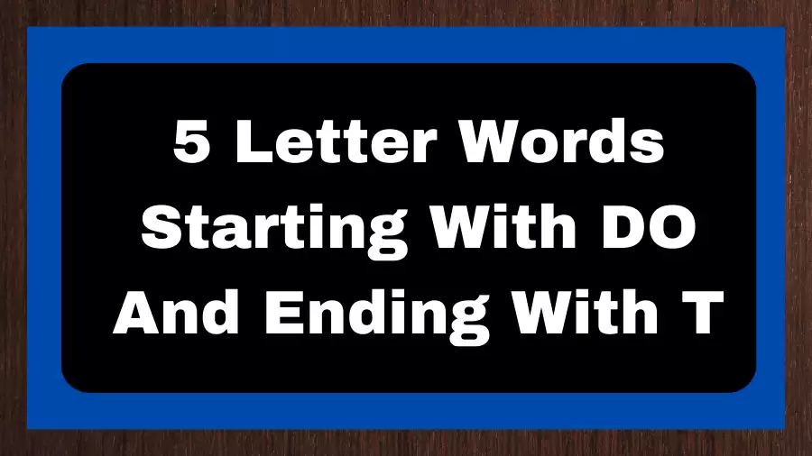5 Letter Words Starting With DO And Ending With T, List of 5 Letter Words Starting With DO And Ending With T