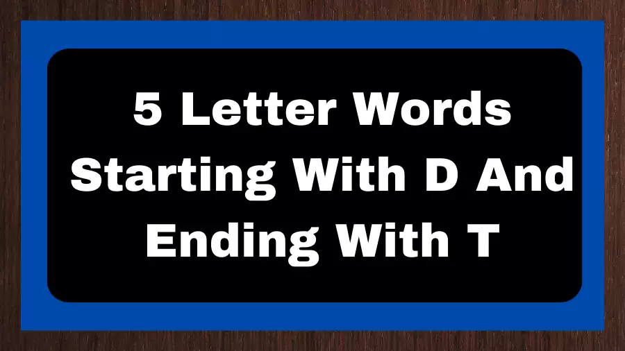5 Letter Words Starting With D And Ending With T, List of 5 Letter Words Starting With D And Ending With T