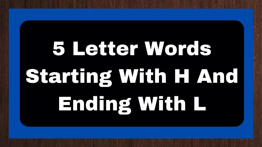5 Letter Words Starting With H And Ending With L, List of 5 Letter Words Starting With H And Ending With L