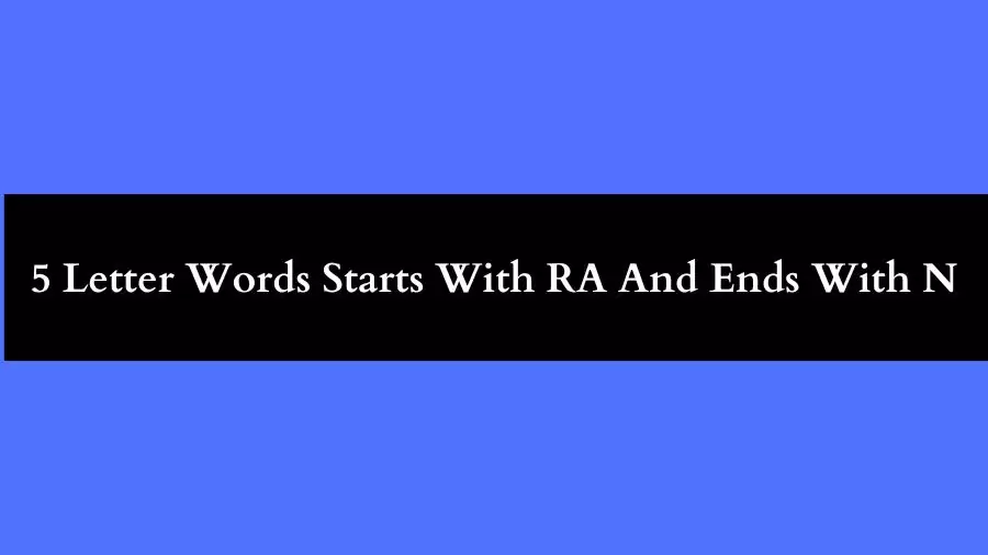 5 Letter Words Starts With RA And Ends With N All Words List