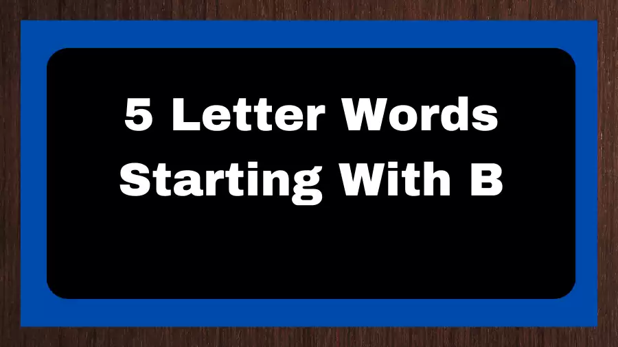 5 Letter Words Starting With B, List of 5 Letter Words Starting With B