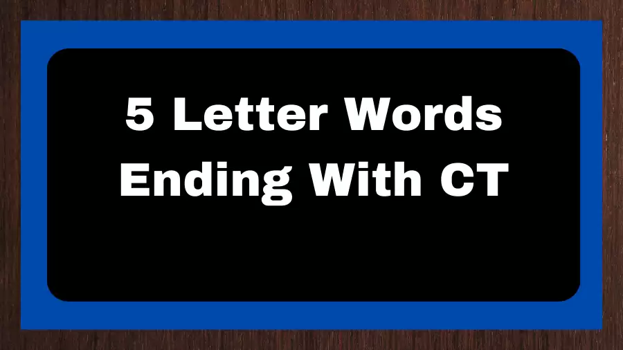 5 Letter Words Ending With CT, List of 5 Letter Words Ending With CT