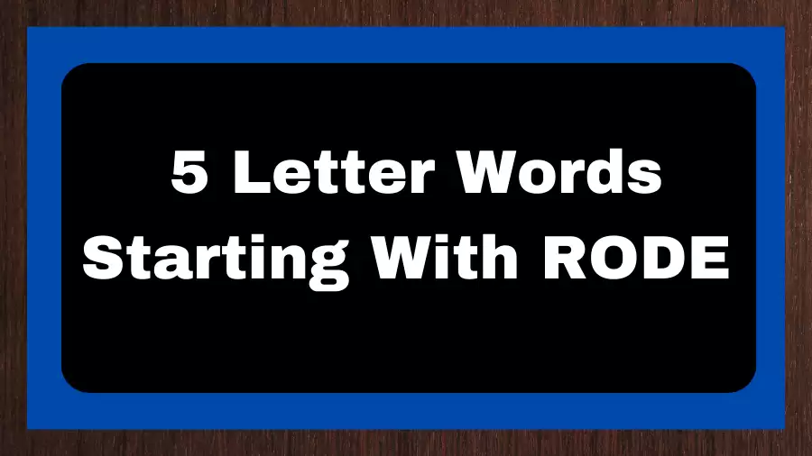 5 Letter Words Starting With RODE, List of 5 Letter Words Starting With RODE