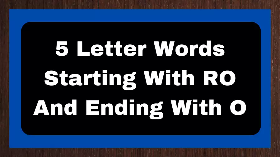5 Letter Words Starting With RO And Ending With O, List of 5 Letter Words Starting With RO And Ending With O