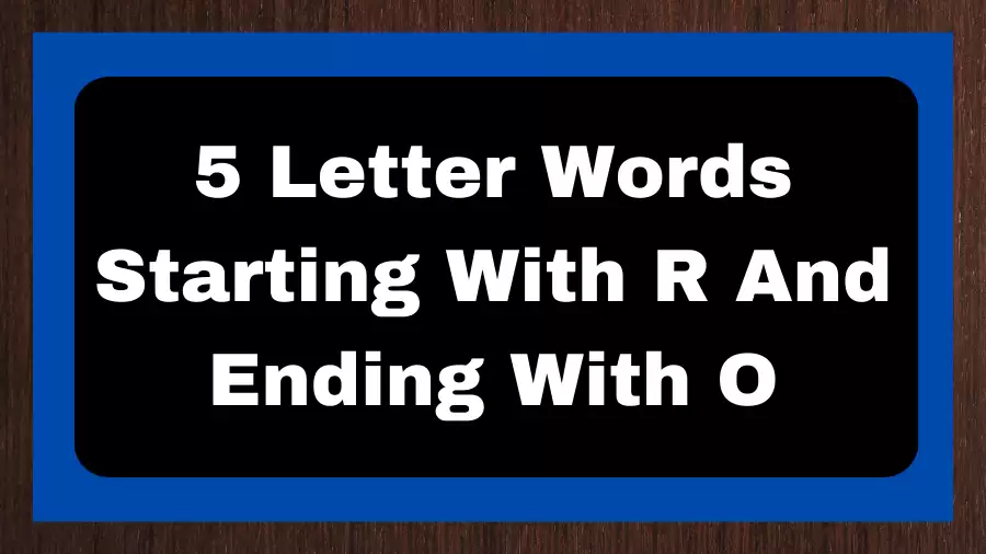 5 Letter Words Starting With R And Ending With O, List of 5 Letter Words Starting With R And Ending With O