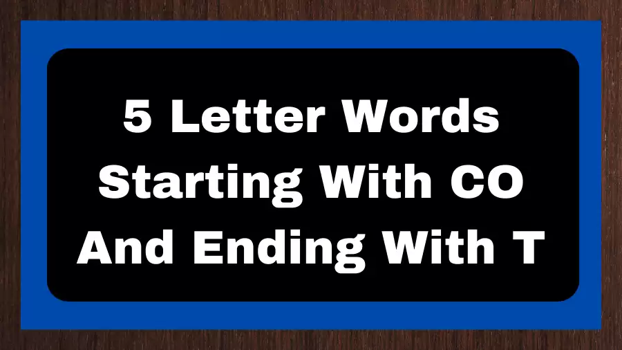 5 Letter Words Starting With CO And Ending With T, List of 5 Letter Words Starting With CO And Ending With T