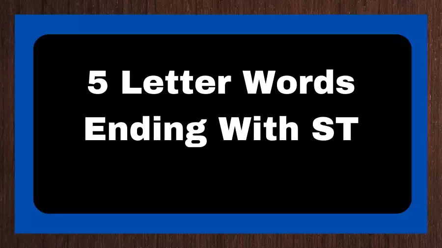 5 Letter Words Ending With ST, List of 5 Letter Words Ending With ST