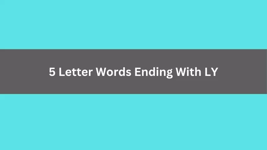 5 Letter Words Ending With LY, List of 5 Letter Words Ending With LY