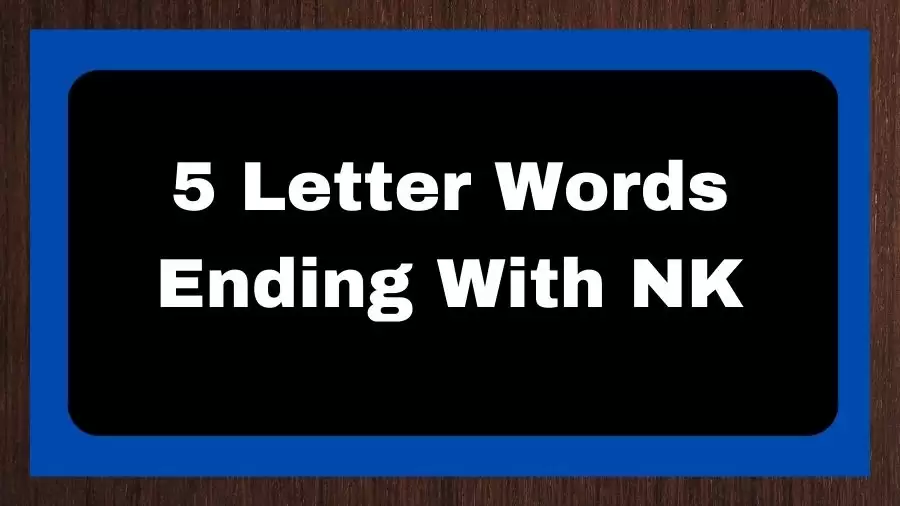 5 Letter Words Ending With NK, List of 5 Letter Words Ending With NK