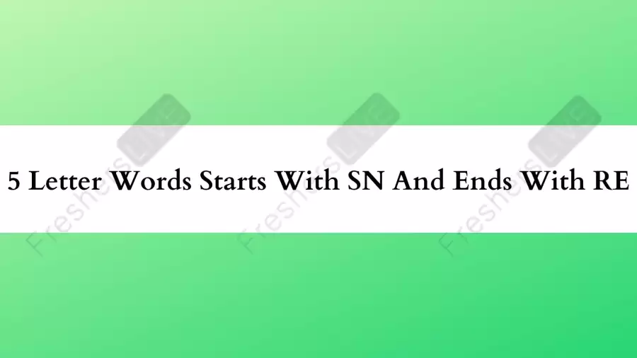 5 Letter Words Starts With SN And Ends With RE All Words List