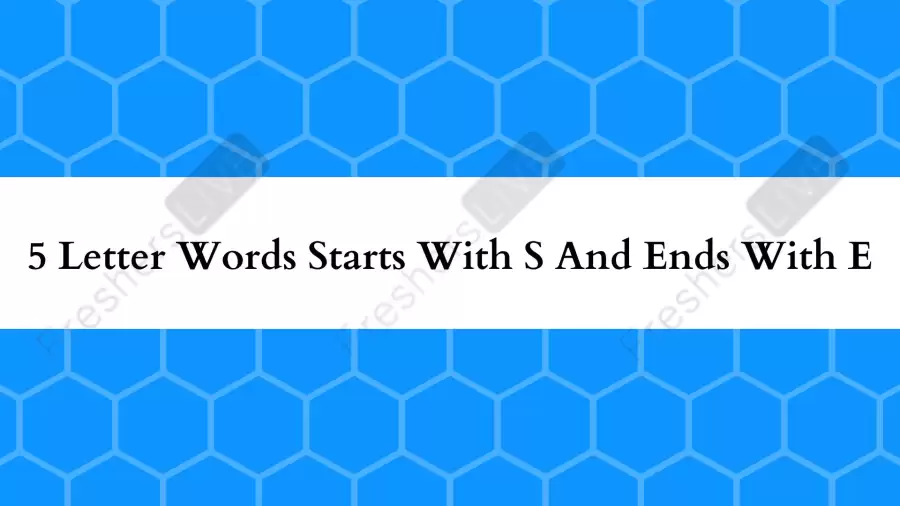 5 Letter Words Starts With S And Ends With E All Words List