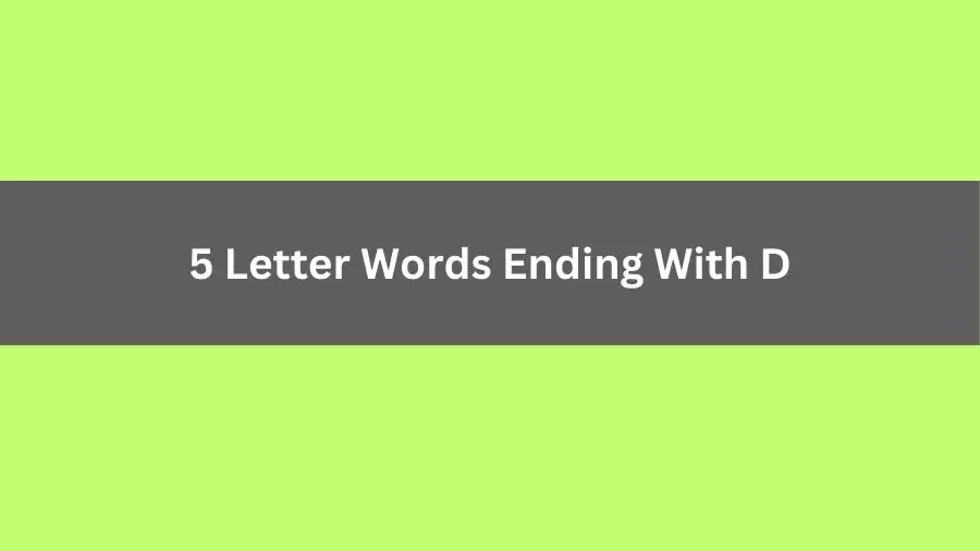 5 Letter Words Ending With D, List of 5 Letter Words Ending With D