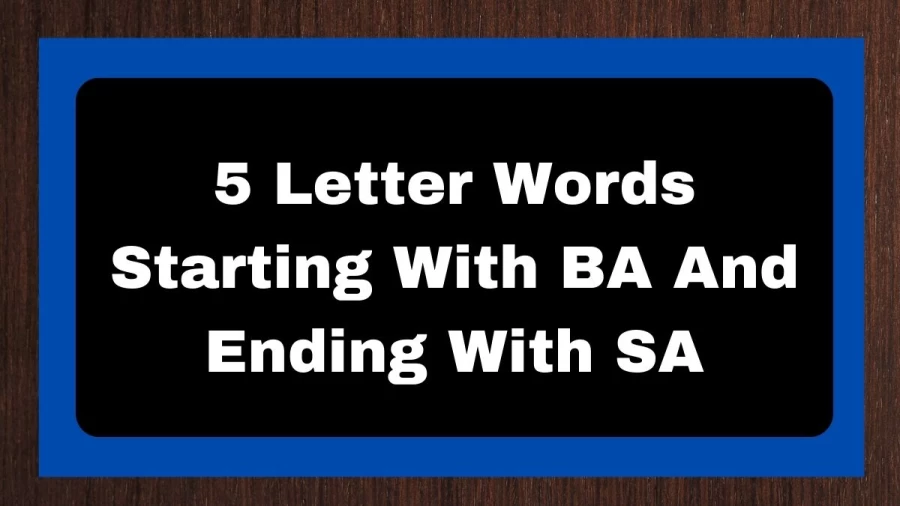 5 Letter Words Starting With BA And Ending With SA, List of 5 Letter Words Starting With BA And Ending With SA