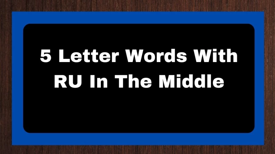 5 Letter Words With RU In The Middle, List of 5 Letter Words With RU In The Middle