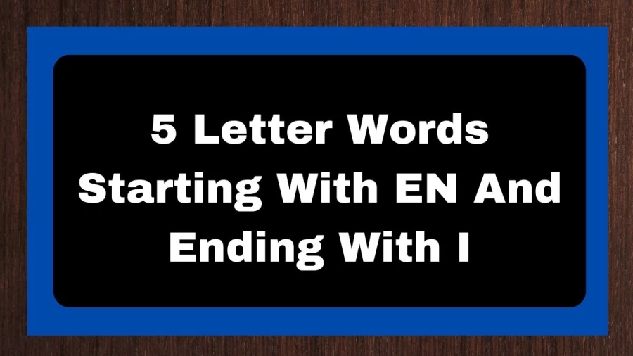 5 Letter Words Starting With EN And Ending With I, List of 5 Letter Words Starting With EN And Ending With I