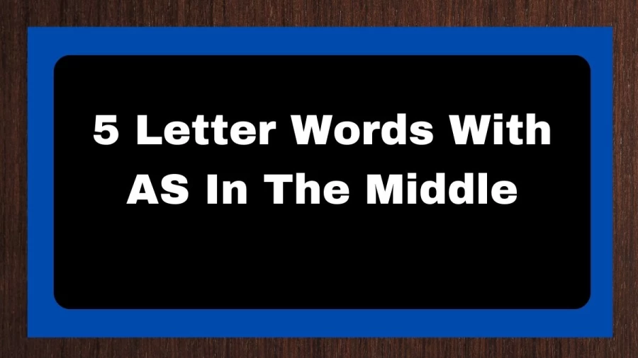 5 Letter Words With AS In The Middle, List of 5 Letter Words With AS In The Middle