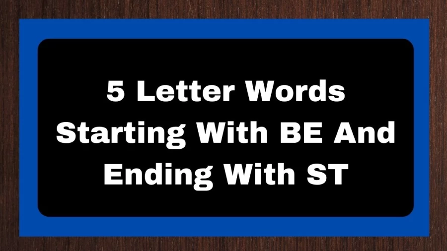 5 Letter Words Starting With BE And Ending With ST, List of 5 Letter Words Starting With BE And Ending With ST